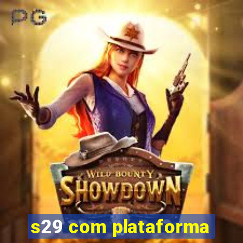 s29 com plataforma